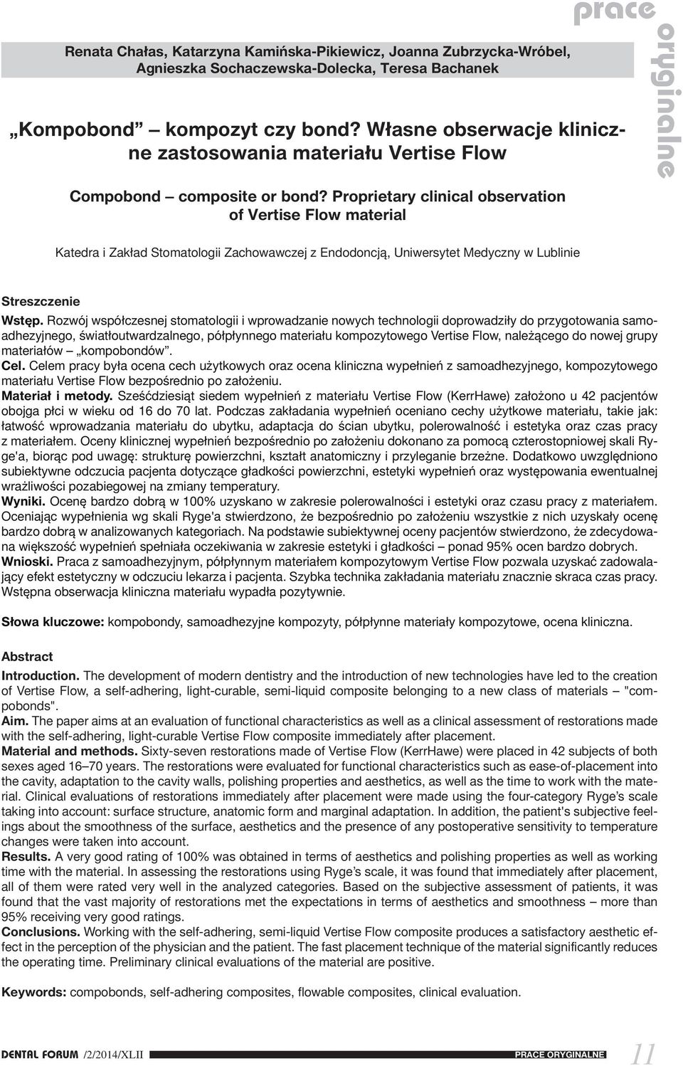 Proprietary clinical observation of Vertise Flow material Katedra i Zakład Stomatologii Zachowawczej z Endodoncją, Uniwersytet Medyczny w Lublinie Streszczenie Wstęp.