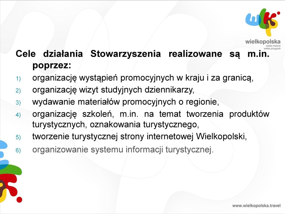 dziennikarzy, 3) wydawanie materiałów promocyjnych o regionie, 4) organizację szkoleń, m.in.