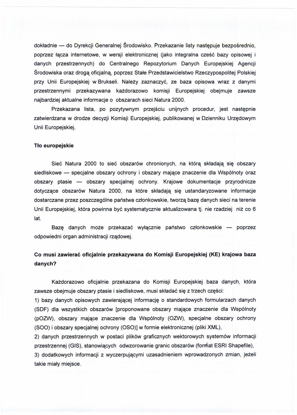 Europejskiej Agencji Środowiska oraz drogą oficjalną, poprzez Stałe Przedstawicielstwo Rzeczypospolitej Polskiej przy Unii Europejskiej w Brukseli.