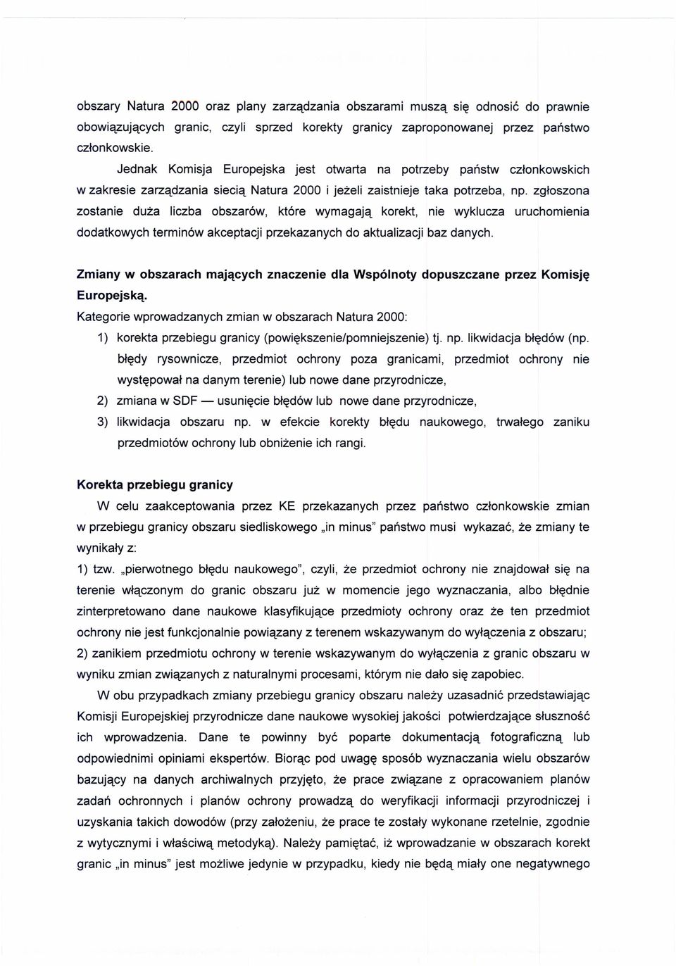 zgłoszona zostanie duża liczba obszarów, które wymagają korekt, nie wyklucza uruchomienia dodatkowych terminów akceptacji przekazanych do aktualizacji baz danych.