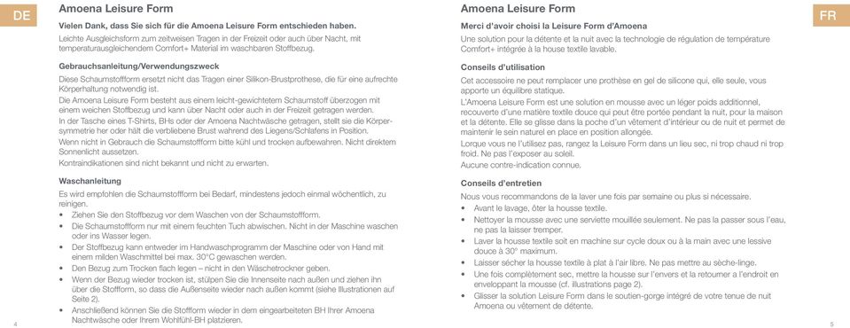 Amoena Leisure Form Merci d avoir choisi la Leisure Form d Amoena Une solution pour la détente et la nuit avec la technologie de régulation de température Comfort+ intégrée à la house textile lavable.