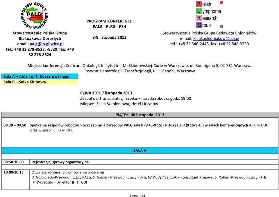 : +48 22 546-2448, fax: +48 22 546-3250 Miejsce konferencji: Centrum Onkologii-Instytut im. M. Skłodowskiej-Curie w Warszawie. ul.