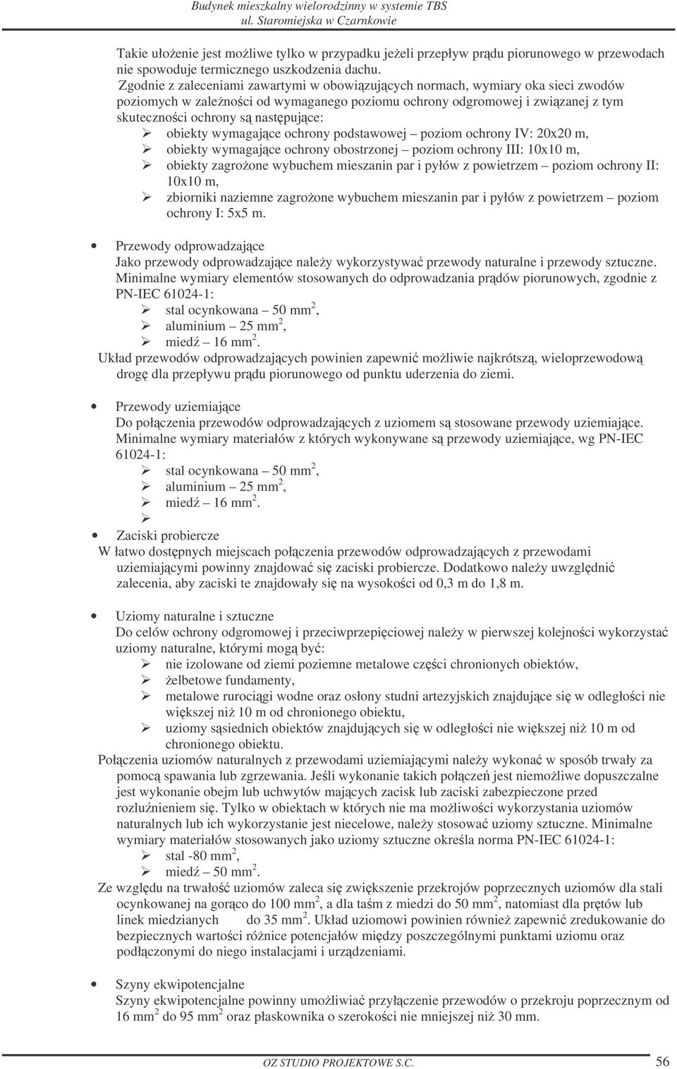 obiekty wymagajce ochrony podstawowej poziom ochrony IV: 20x20 m, obiekty wymagajce ochrony obostrzonej poziom ochrony III: 10x10 m, obiekty zagroone wybuchem mieszanin par i pyłów z powietrzem