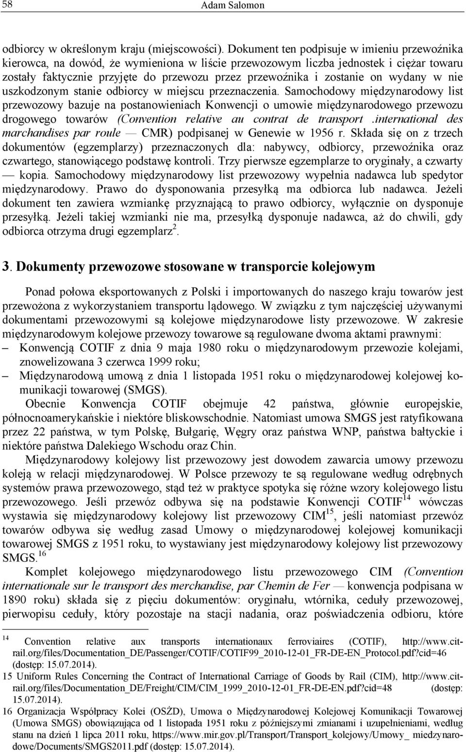 zostanie on wydany w nie uszkodzonym stanie odbiorcy w miejscu przeznaczenia.