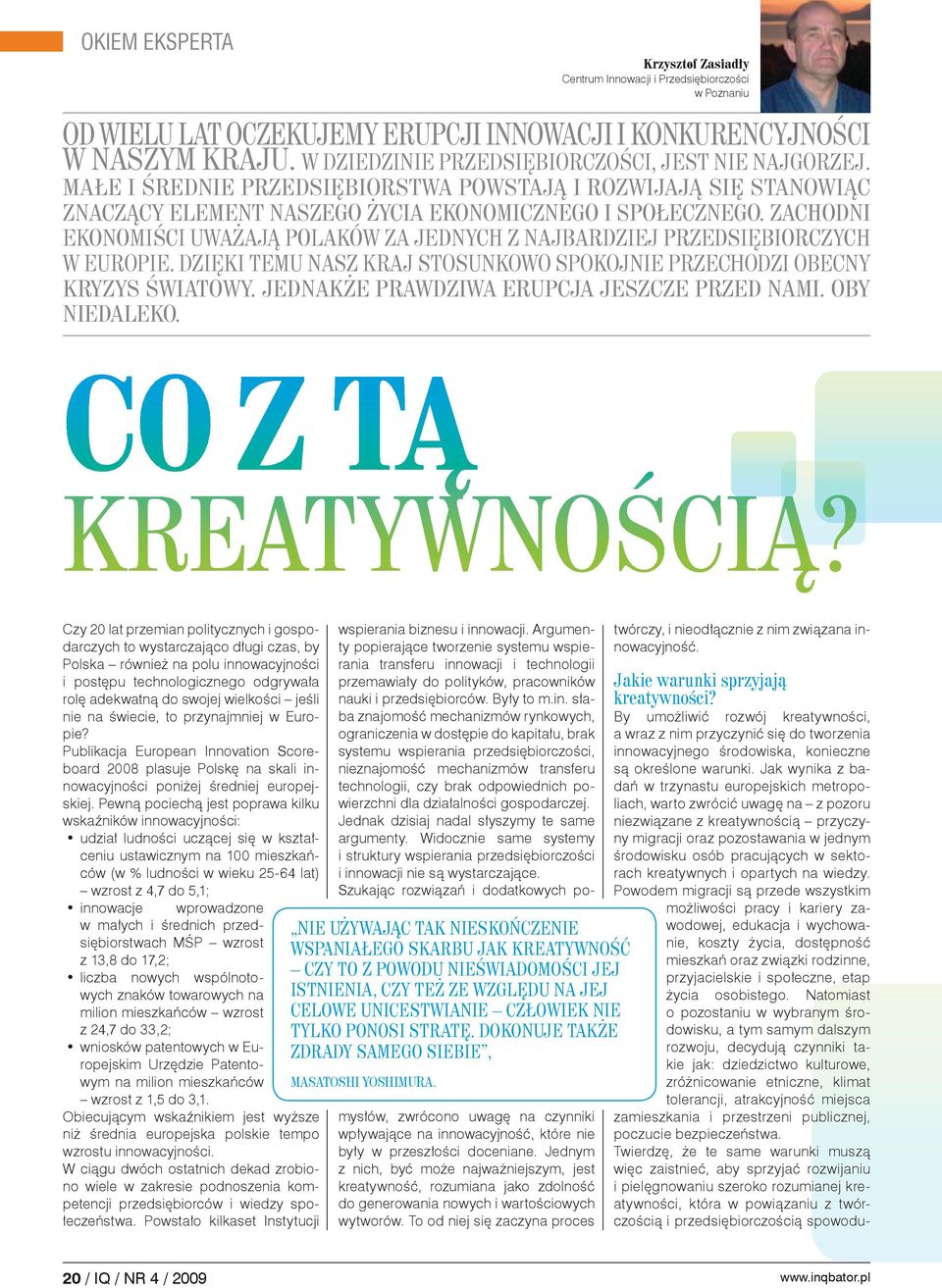 Zachodni ekonomiści uważają Polaków za jednych z najbardziej przedsiębiorczych w Europie. Dzięki temu nasz kraj stosunkowo spokojnie przechodzi obecny kryzys światowy.