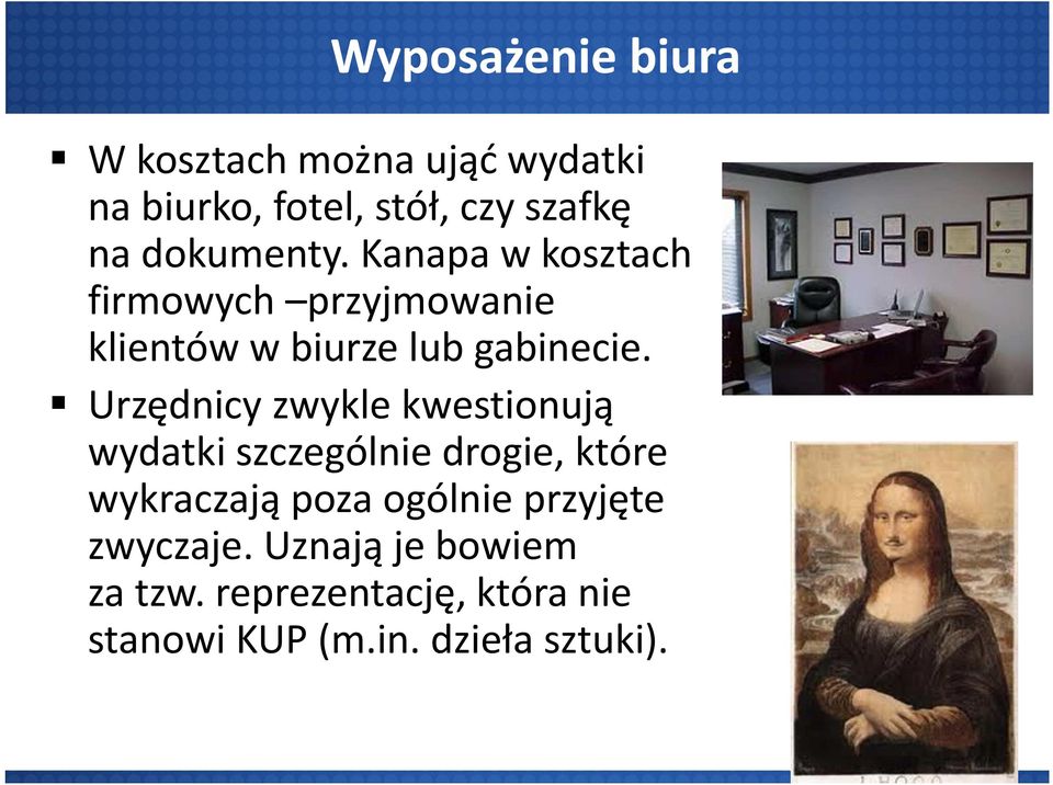 Urzędnicy zwykle kwestionują wydatki szczególnie drogie, które wykraczają poza ogólnie