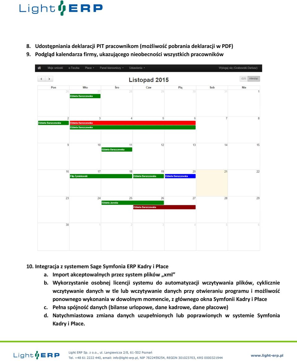 Wykorzystanie osobnej licencji systemu do automatyzacji wczytywania plików, cyklicznie wczytywanie danych w tle lub wczytywanie danych przy otwieraniu programu i możliwość