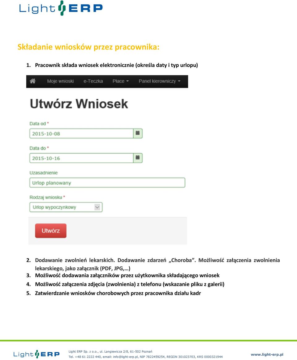 Możliwość załączenia zwolnienia lekarskiego, jako załącznik (PDF, JPG, ) 3.