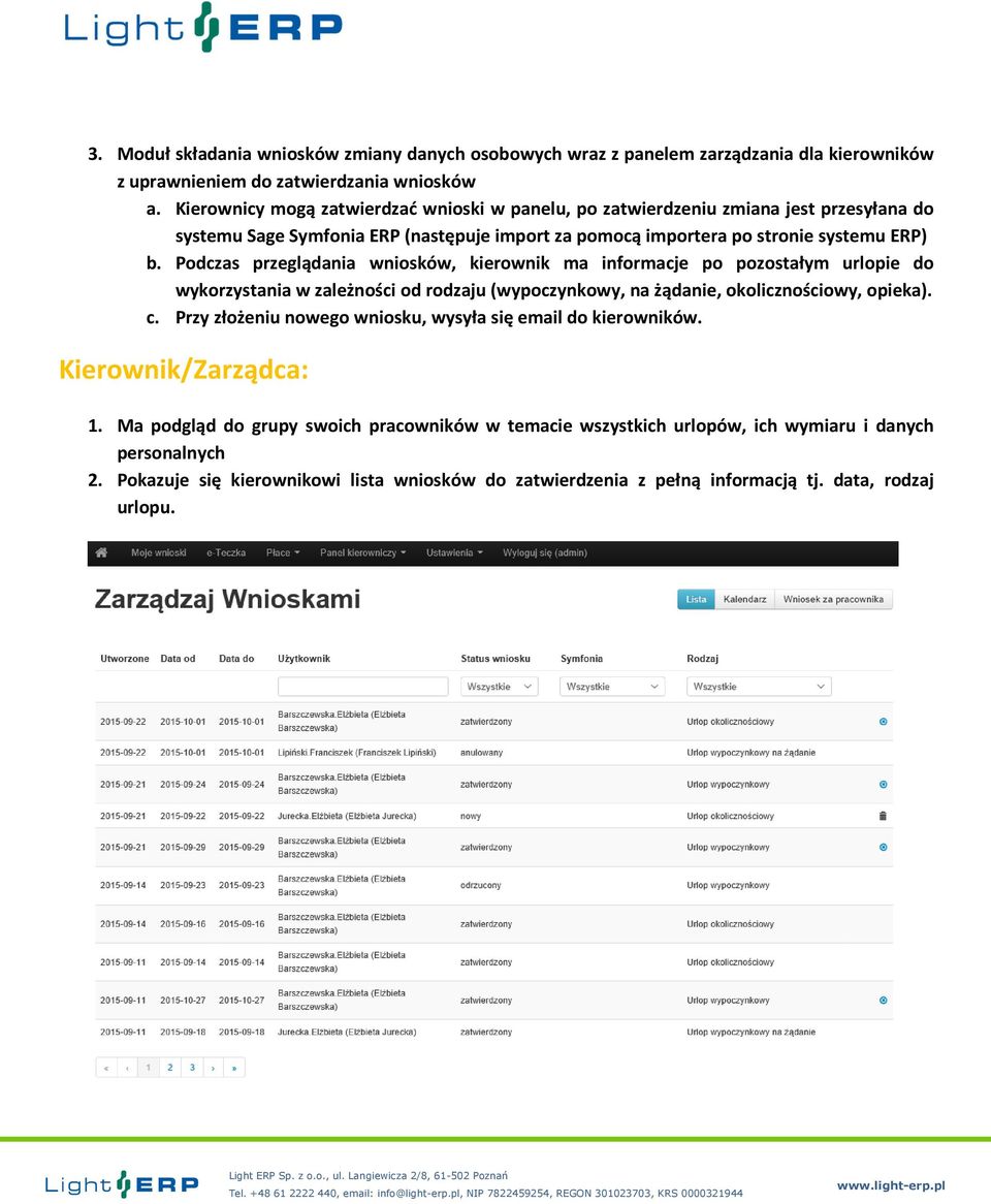 Podczas przeglądania wniosków, kierownik ma informacje po pozostałym urlopie do wykorzystania w zależności od rodzaju (wypoczynkowy, na żądanie, okolicznościowy, opieka). c.