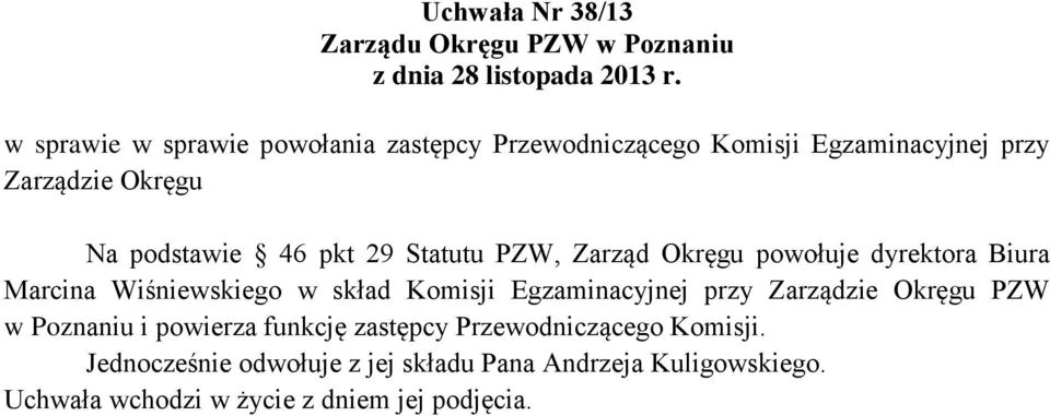 Komisji Egzaminacyjnej przy Zarządzie Okręgu PZW w Poznaniu i powierza funkcję zastępcy Przewodniczącego