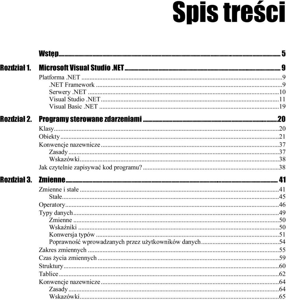 ...38 Zmienne...z...z...... 41 Zmienne i stałe...41 Stałe......45 Operatory......46 Typy danych......49 Zmienne...50 Wskaźniki...50 Konwersja typów.