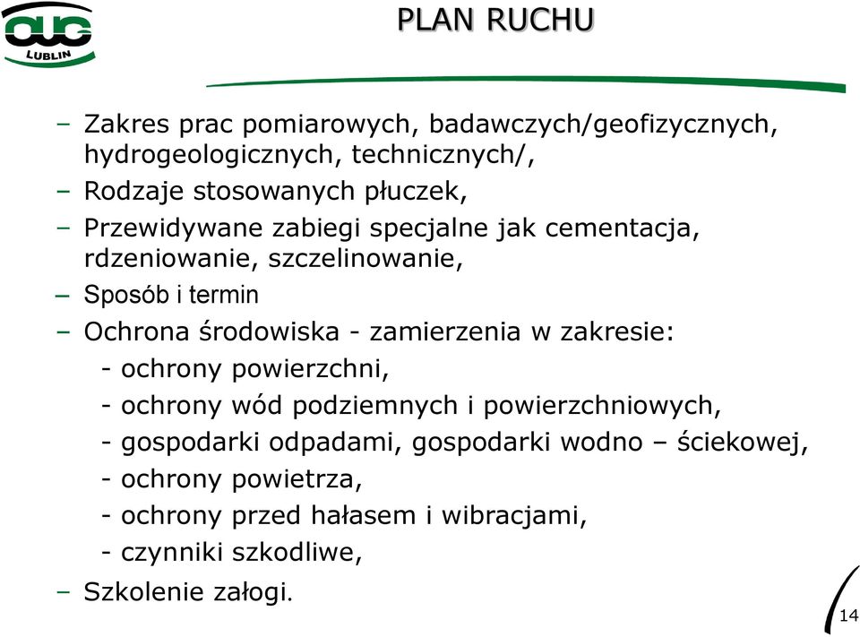 - zamierzenia w zakresie: - ochrony powierzchni, - ochrony wód podziemnych i powierzchniowych, - gospodarki odpadami,