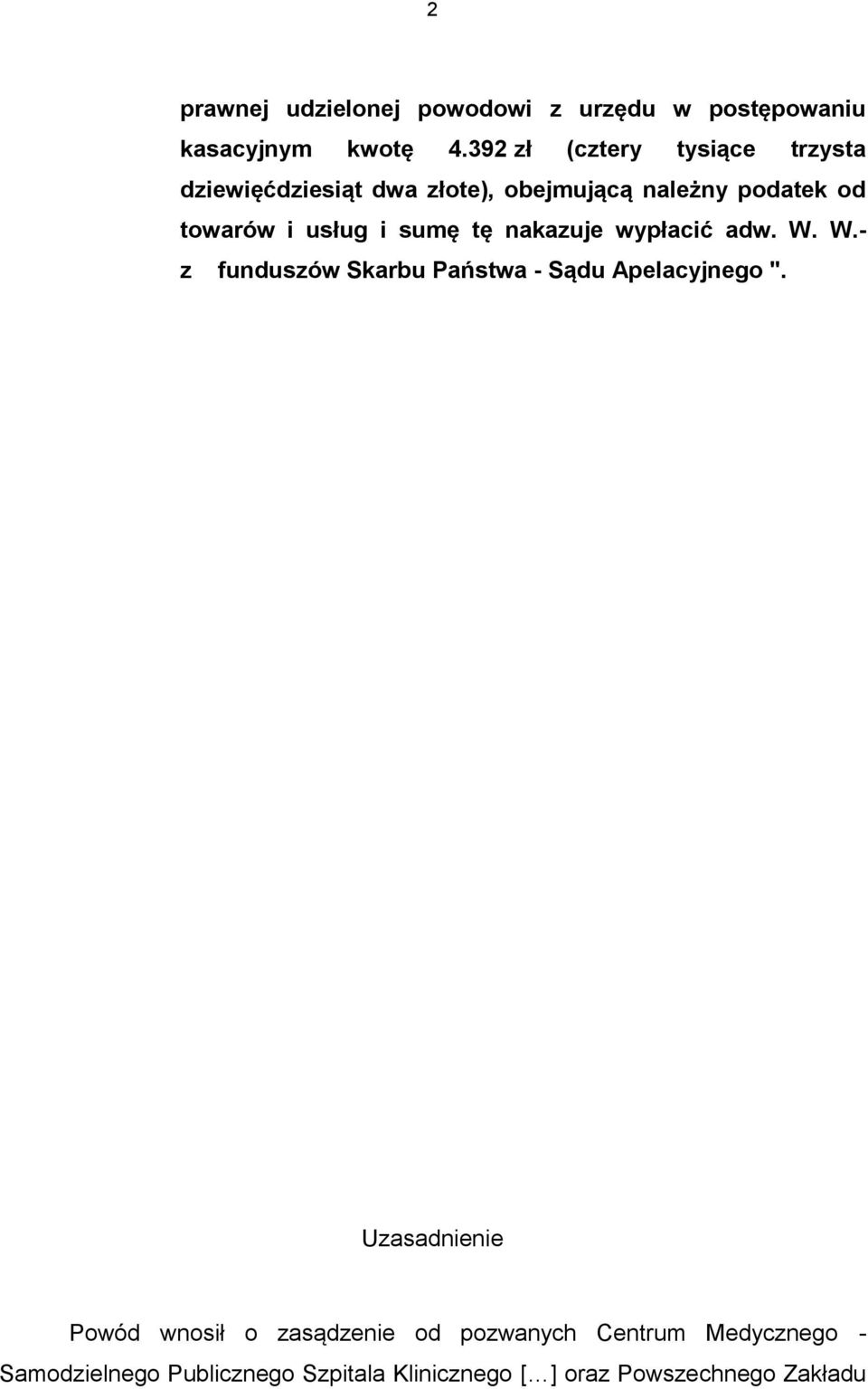 usług i sumę tę nakazuje wypłacić adw. W. W.- z funduszów Skarbu Państwa - Sądu Apelacyjnego ".