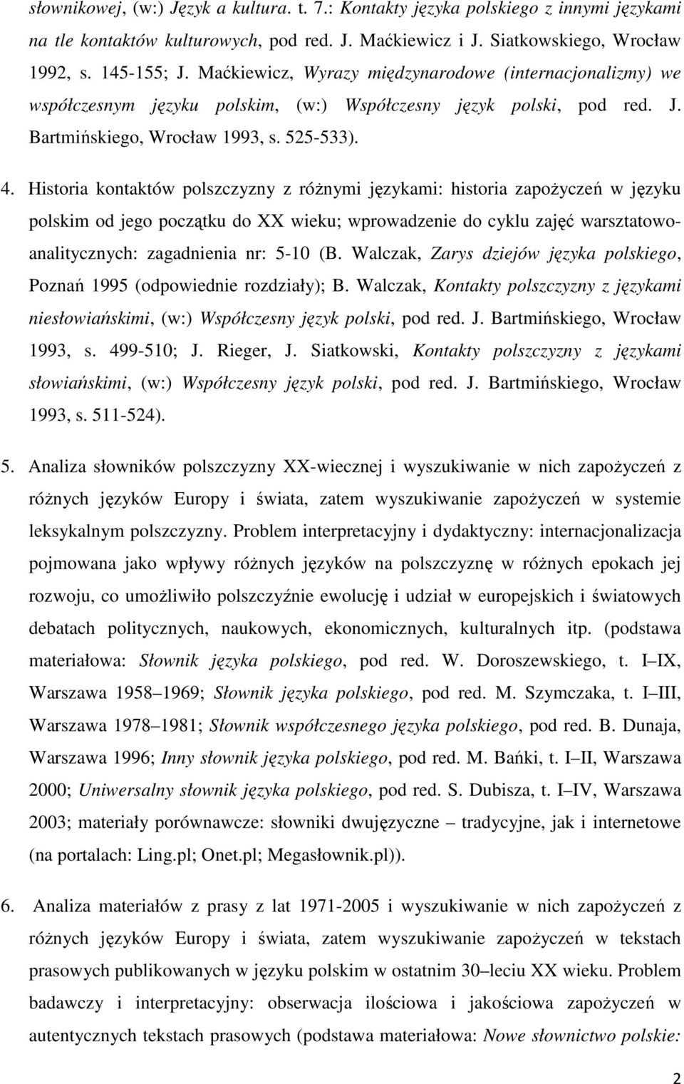 Historia kontaktów polszczyzny z różnymi językami: historia zapożyczeń w języku polskim od jego początku do XX wieku; wprowadzenie do cyklu zajęć warsztatowoanalitycznych: zagadnienia nr: 5-10 (B.