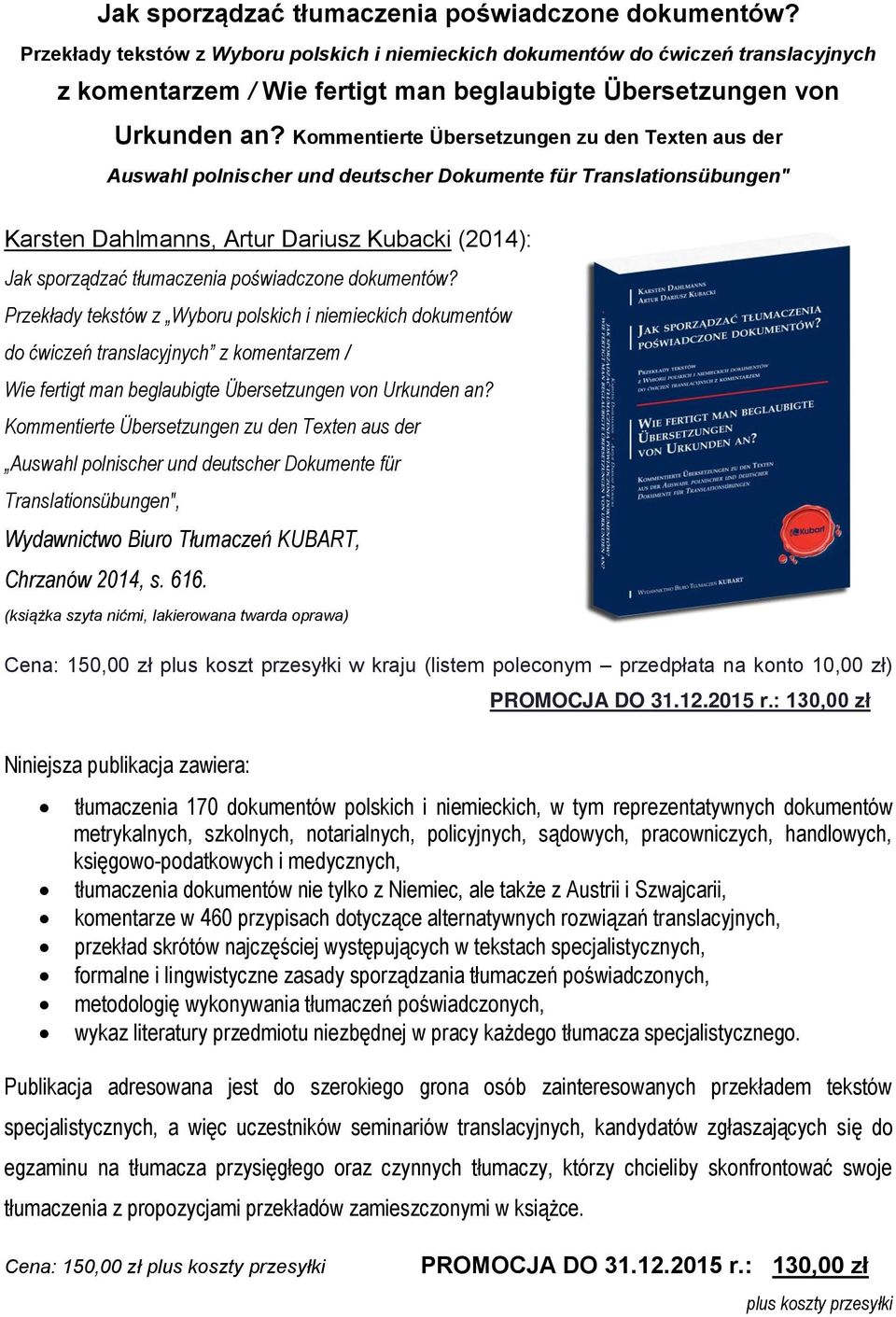 Kommentierte Übersetzungen zu den Texten aus der Auswahl polnischer und deutscher Dokumente für Translationsübungen" Karsten Dahlmanns, Artur Dariusz Kubacki (2014):   Kommentierte Übersetzungen zu