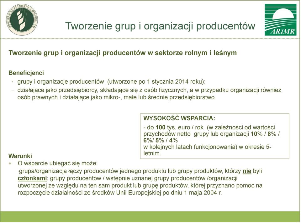 euro / rok (w zależności od wartości przychodów netto grupy lub organizacji 10% / 8% / 6%/ 5% / 4% w kolejnych latach funkcjonowania) w okresie 5- letnim.