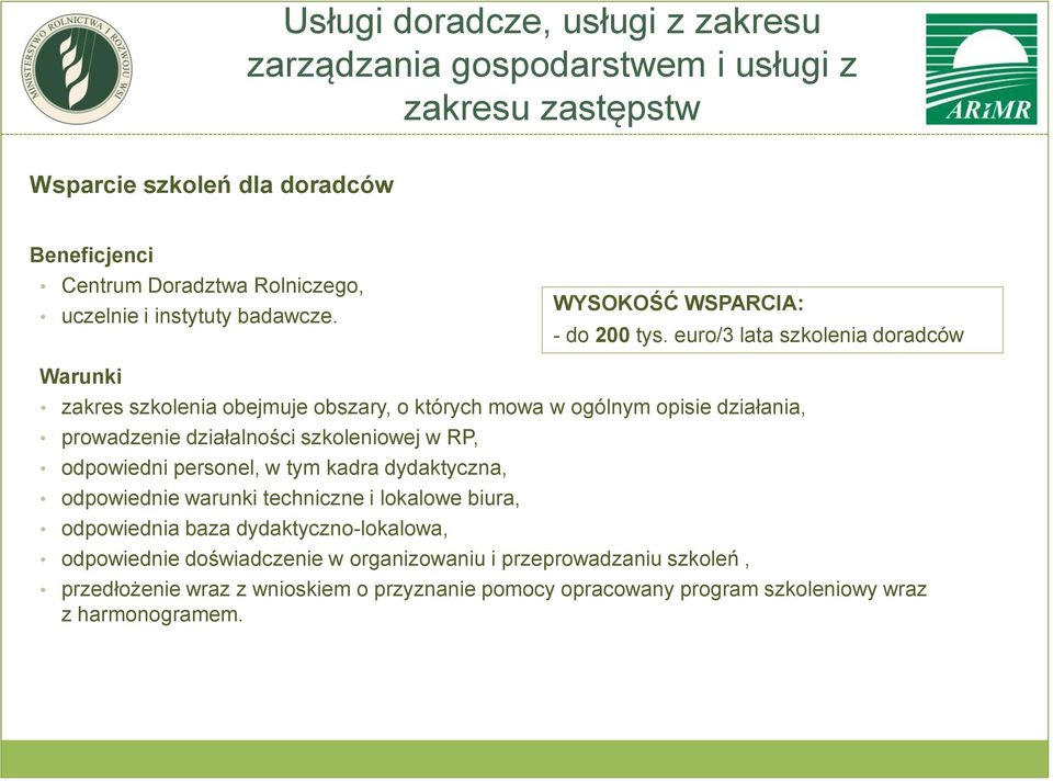 euro/3 lata szkolenia doradców zakres szkolenia obejmuje obszary, o których mowa w ogólnym opisie działania, prowadzenie działalności szkoleniowej w RP,