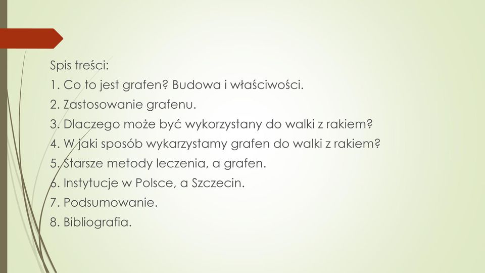 4. W jaki sposób wykarzystamy grafen do walki z rakiem? 5.