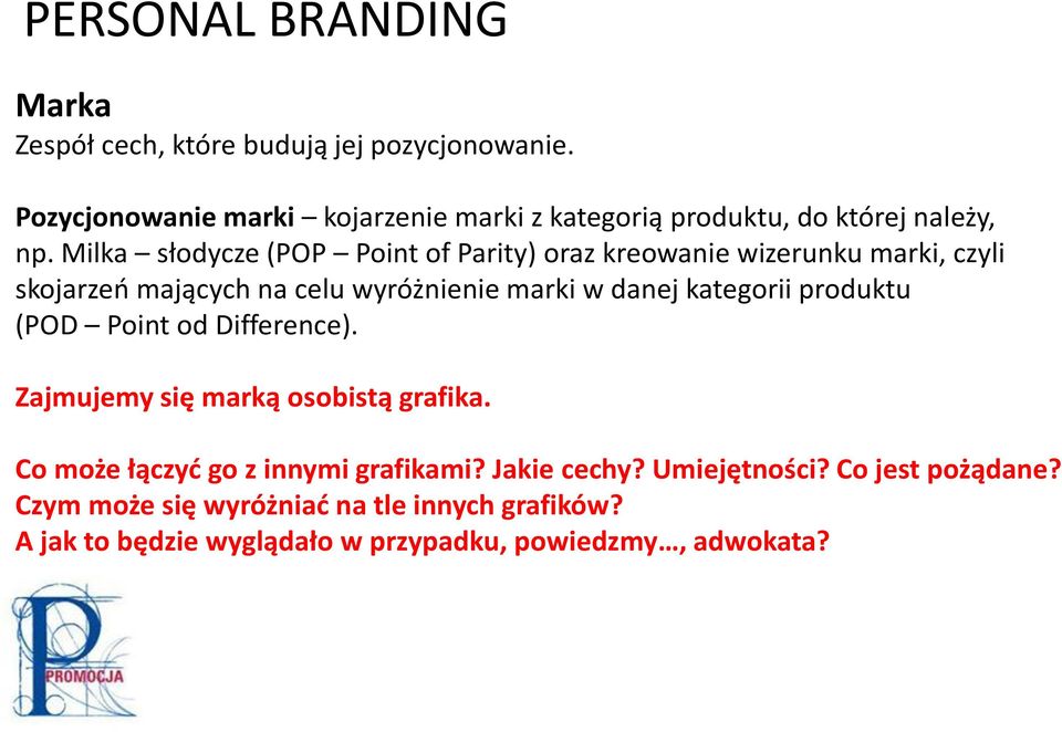 kategorii produktu (POD Point od Difference). Zajmujemy się marką osobistą grafika. Co może łączyć go z innymi grafikami? Jakie cechy?