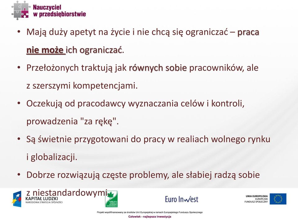 Oczekują od pracodawcy wyznaczania celów i kontroli, prowadzenia "za rękę".