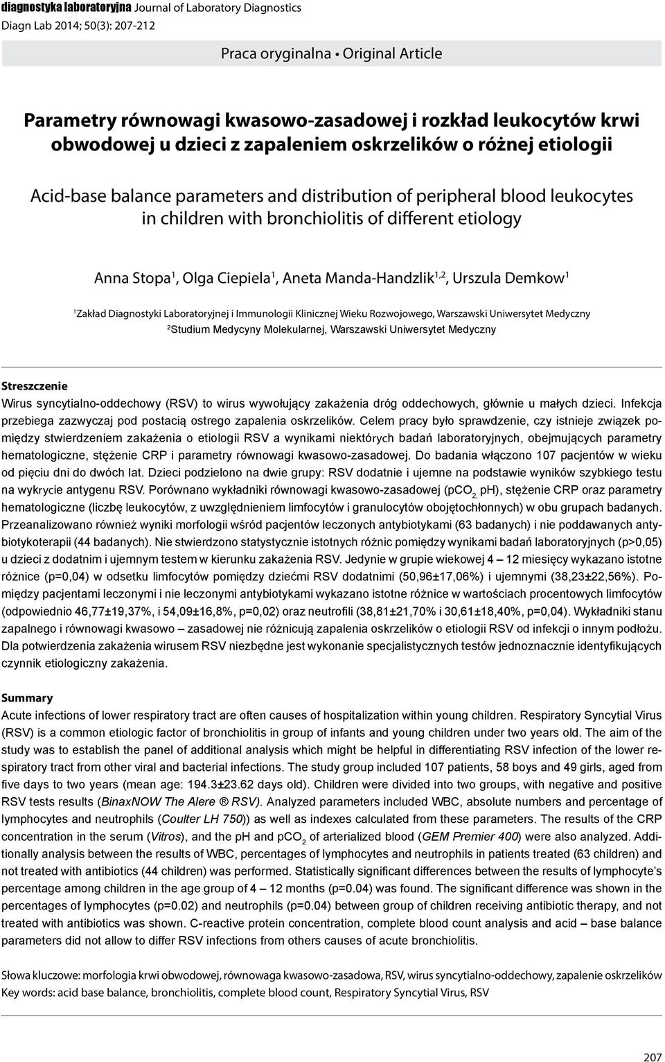 Olga Ciepiela 1, Aneta Manda-Handzlik 1,2, Urszula Demkow 1 1 Zakład Diagnostyki Laboratoryjnej i Immunologii Klinicznej Wieku Rozwojowego, Warszawski Uniwersytet Medyczny 2 Studium Medycyny