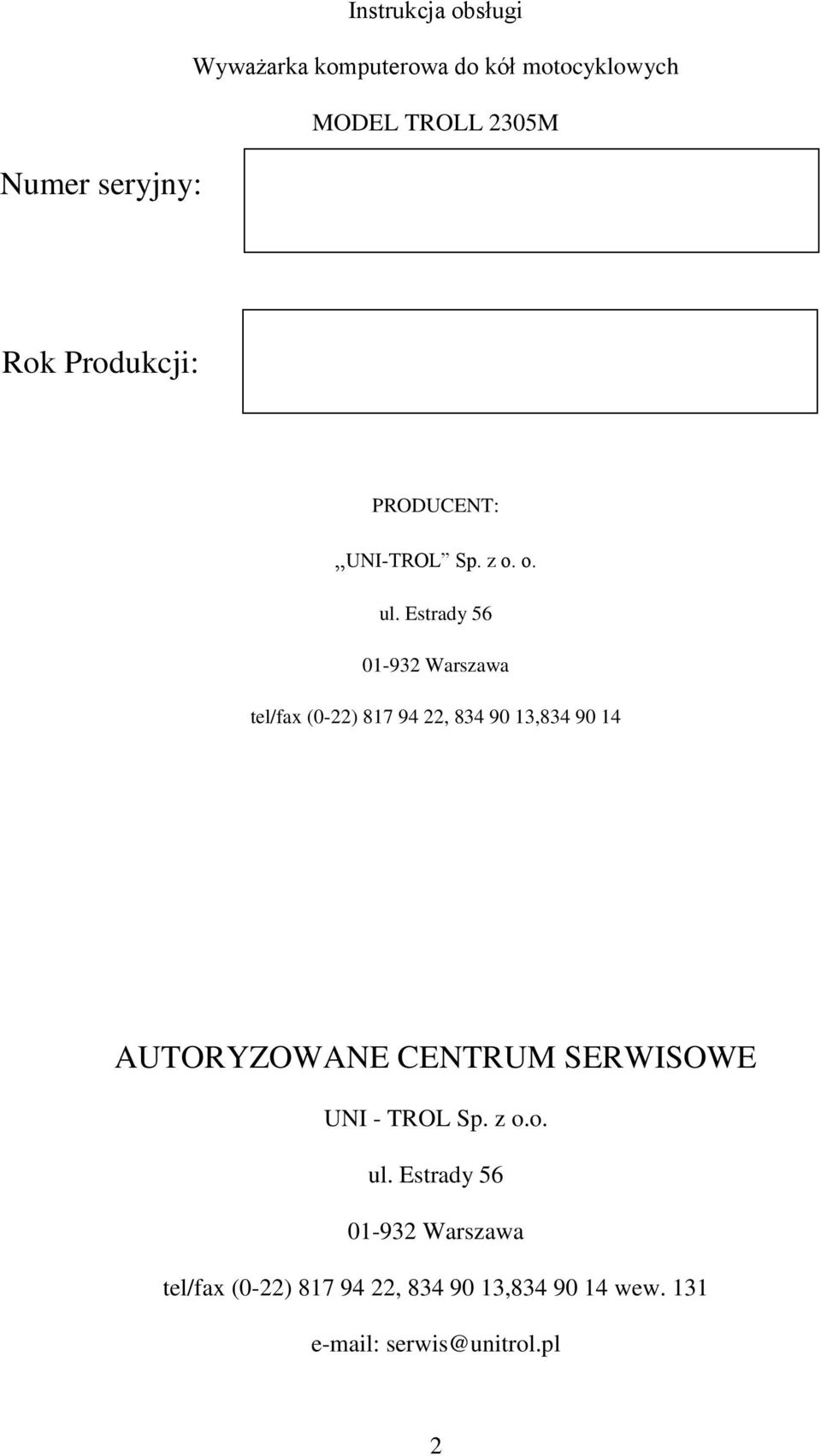 Estrady 56 01-932 Warszawa tel/fax (0-22) 817 94 22, 834 90 13,834 90 14 AUTORYZOWANE CENTRUM