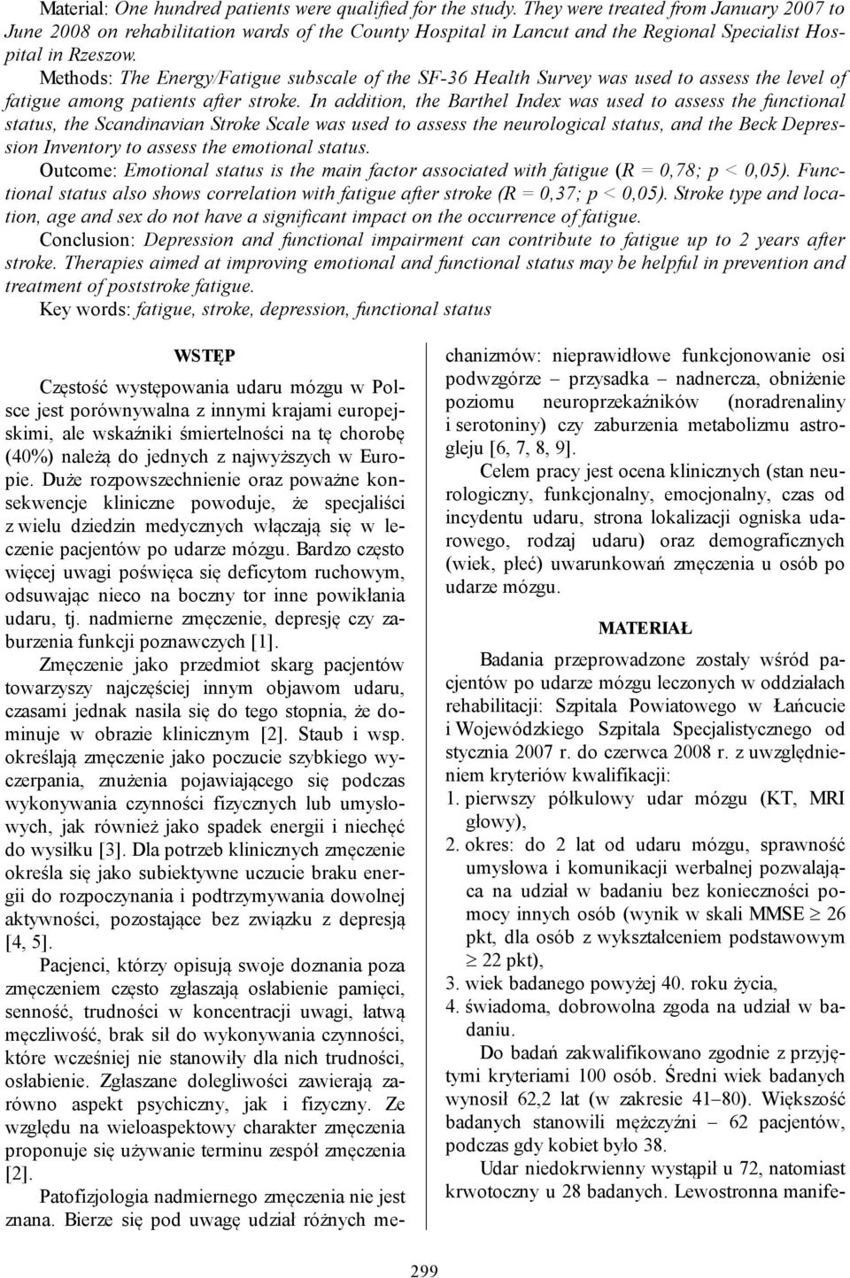 Methods: The Energy/Fatigue subscale of the SF-36 Health Survey was used to assess the level of fatigue among patients after stroke.