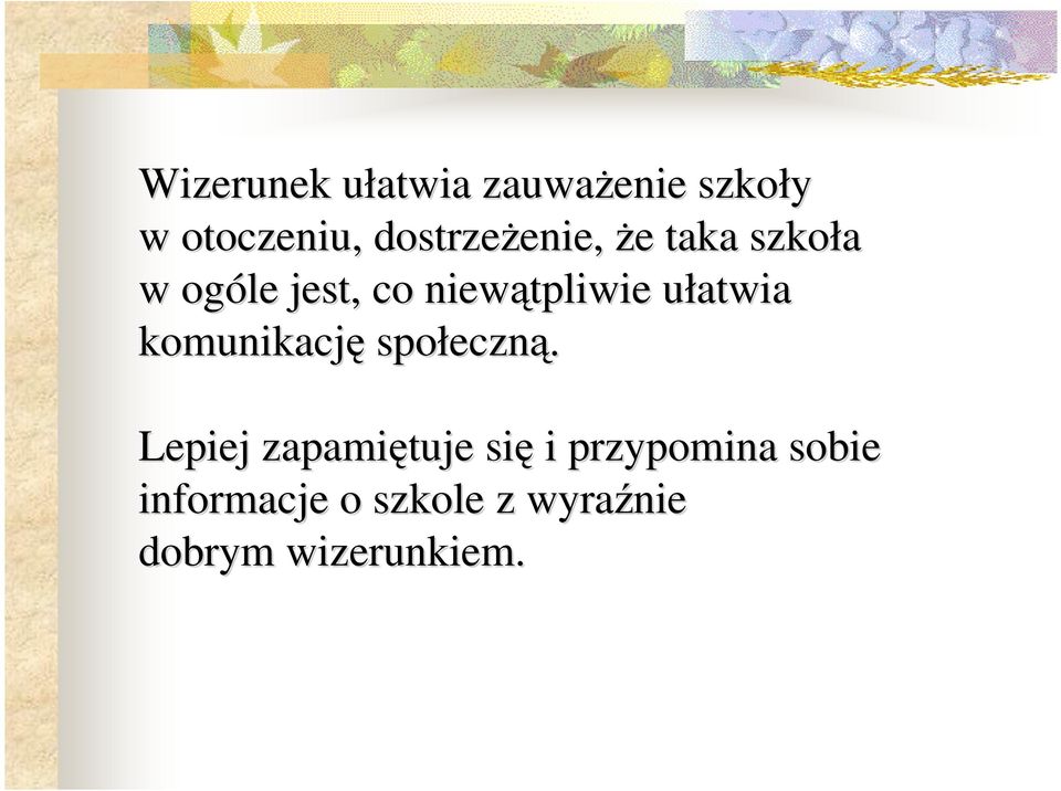 niewątpliwie ułatwia u komunikację społeczn eczną.