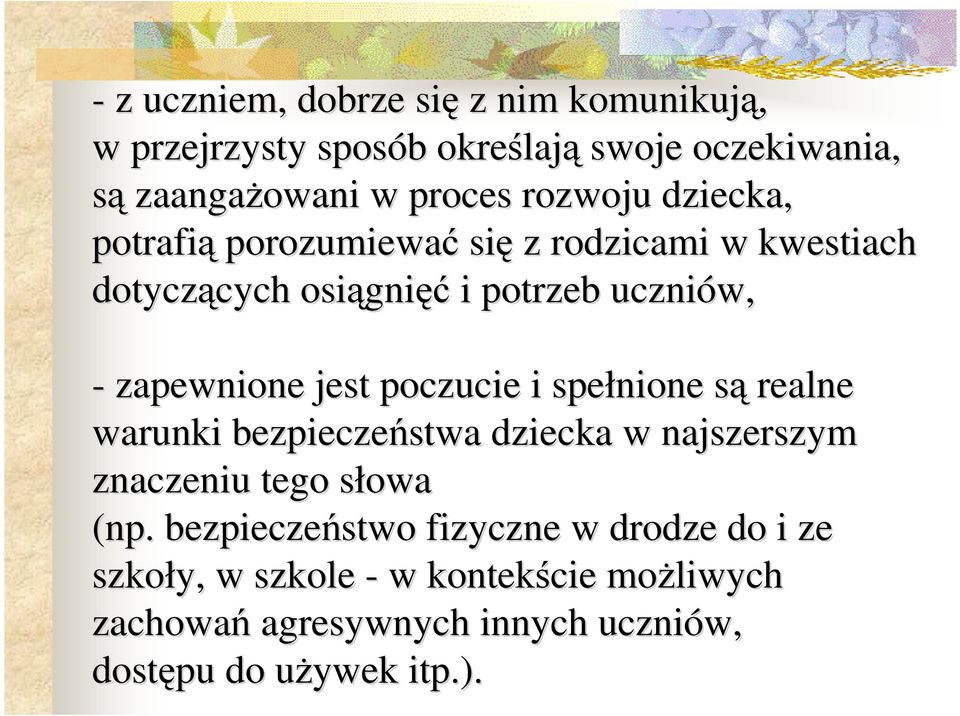 zapewnione jest poczucie i spełnione sąs realne warunki bezpieczeństwa dziecka w najszerszym znaczeniu tego słowa s (np.