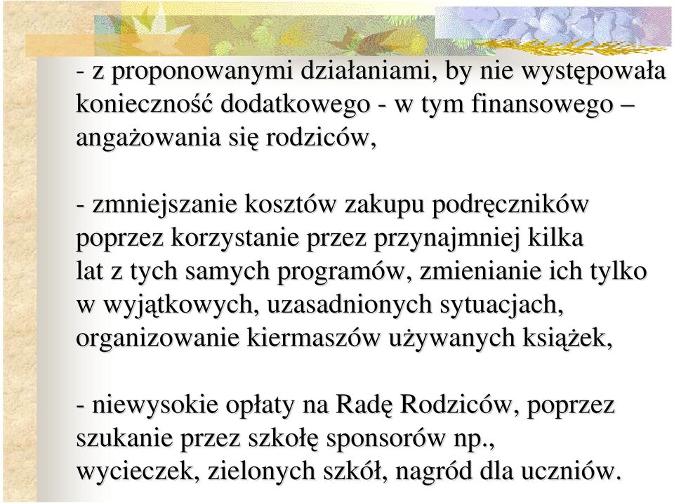 programów, zmienianie ich tylko w wyjątkowych, uzasadnionych sytuacjach, organizowanie kiermaszów w uŝywanych u ksiąŝ ąŝek, -