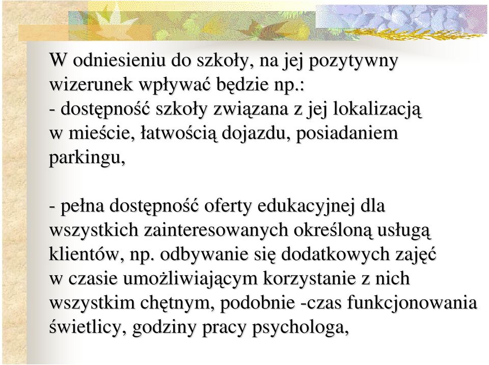 pełna dostępno pność oferty edukacyjnej dla wszystkich zainteresowanych określon loną usług ugą klientów, np.