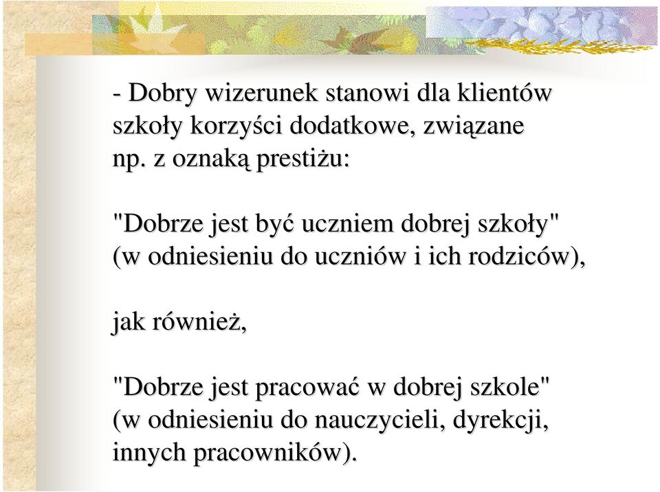 z oznaką prestiŝu: "Dobrze jest być uczniem dobrej szkoły" (w odniesieniu do