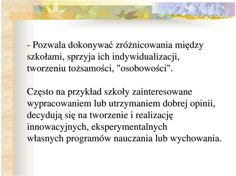 Często na przykład szkoły y zainteresowane wypracowaniem lub utrzymaniem dobrej