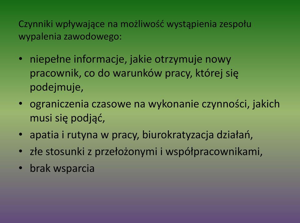 ograniczenia czasowe na wykonanie czynności, jakich musi się podjąd, apatia i rutyna w