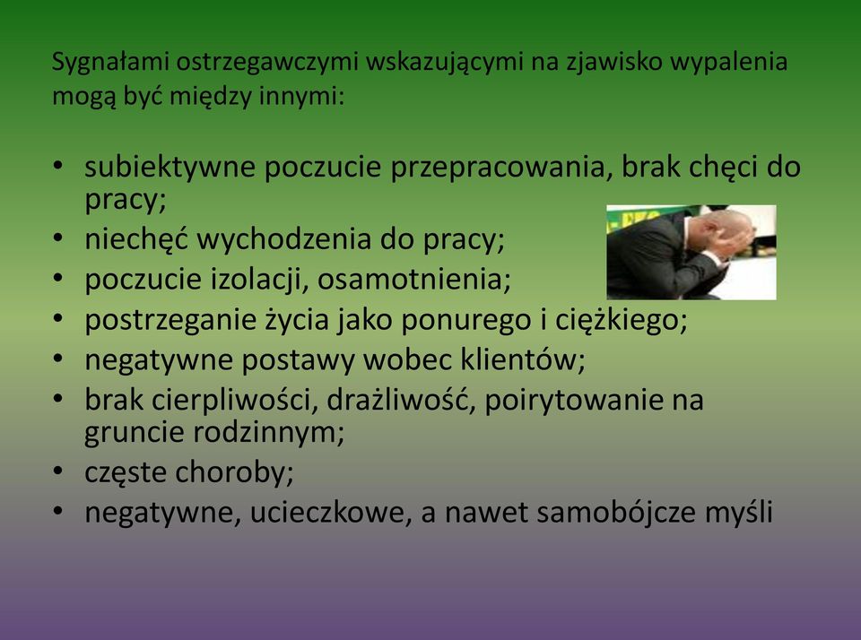 osamotnienia; postrzeganie życia jako ponurego i ciężkiego; negatywne postawy wobec klientów; brak