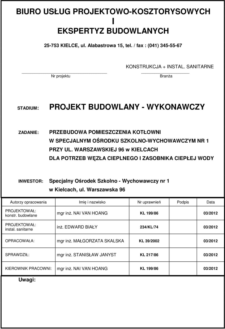 WARSZAWSKIEJ 96 w KIELCACH DLA POTRZEB WĘZŁA CIEPLNEGO I ZASOBNIKA CIEPŁEJ WODY INWESTOR: Specjalny Ośrodek Szkolno - Wychowawczy nr 1 w Kielcach, ul.