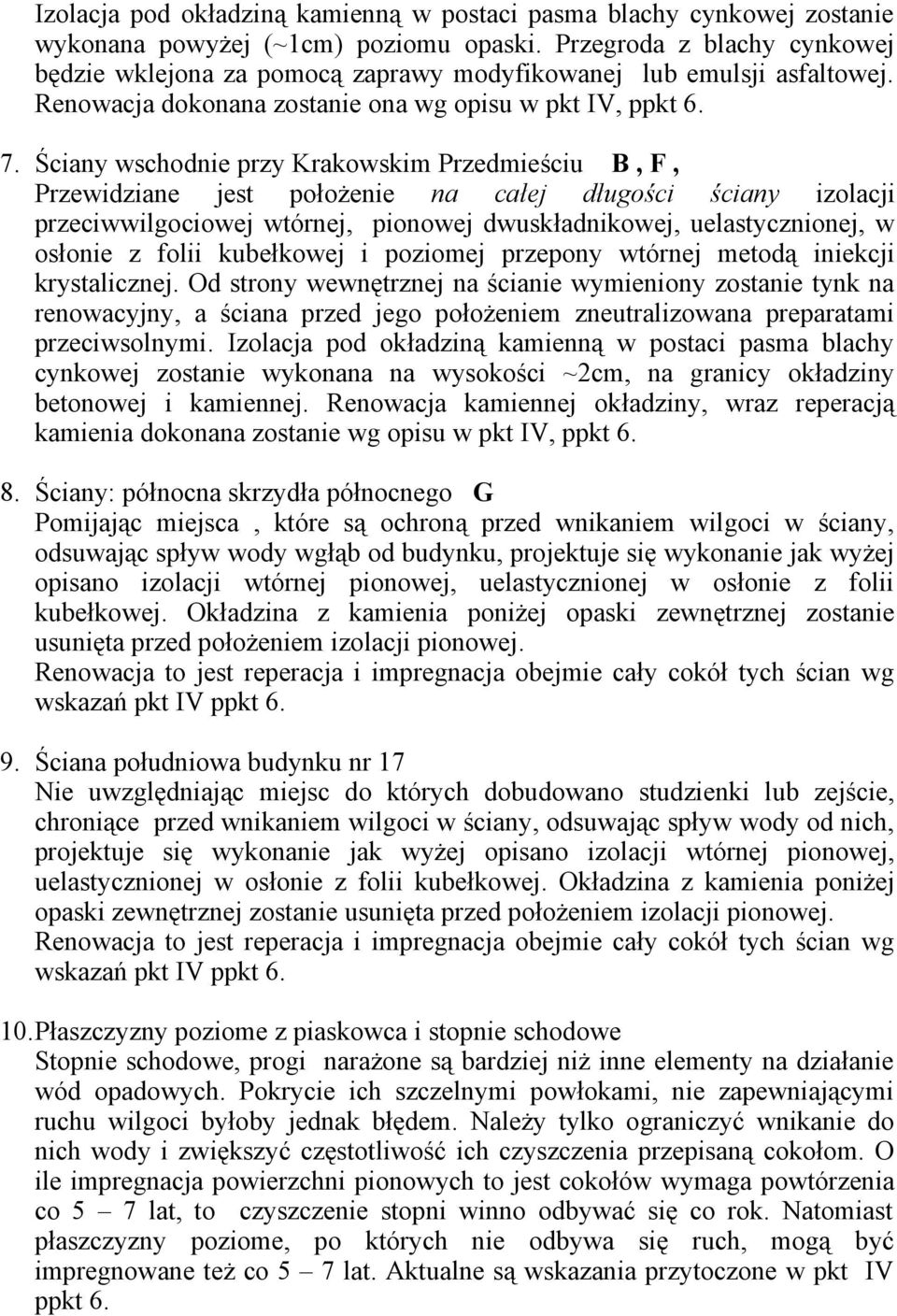 Ściany wschodnie przy Krakowskim Przedmieściu B, F, Przewidziane jest położenie na całej długości ściany izolacji przeciwwilgociowej wtórnej, pionowej dwuskładnikowej, uelastycznionej, w osłonie z