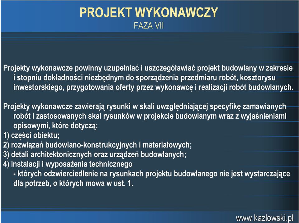 Projekty wykonawcze zawierają rysunki w skali uwzględniającej specyfikę zamawianych robót i zastosowanych skal rysunków w projekcie budowlanym wraz z wyjaśnieniami opisowymi, które dotyczą: