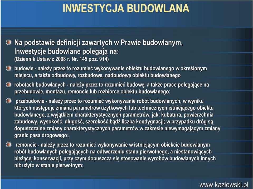 rozumieć budowę,, a także e prace polegające na przebudowie, montażu, remoncie lub rozbiórce rce obiektu budowlanego; przebudowie - należy y przez to rozumieć wykonywanie robót t budowlanych, w