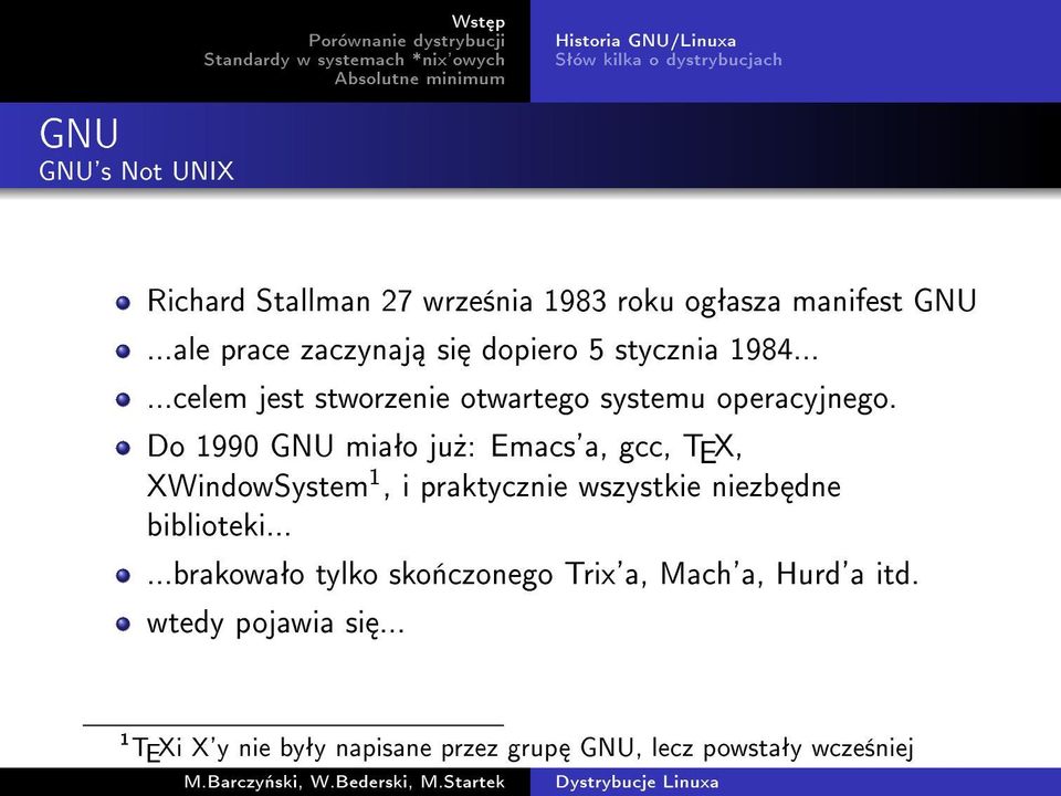 Do 1990 GNU miaªo ju»: Emacs'a, gcc, TEX, XWindowSystem 1, i praktycznie wszystkie niezb dne biblioteki.