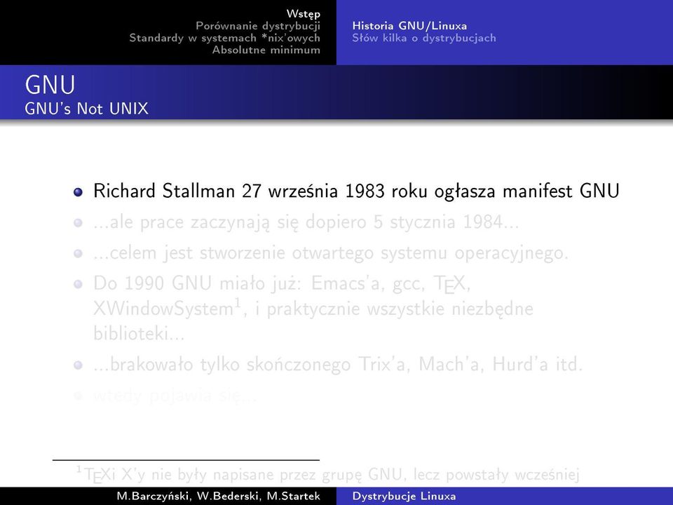 Do 1990 GNU miaªo ju»: Emacs'a, gcc, TEX, XWindowSystem 1, i praktycznie wszystkie niezb dne biblioteki.