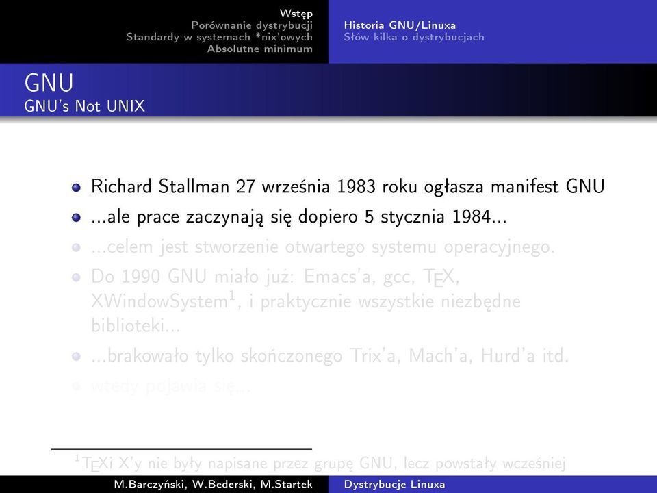 Do 1990 GNU miaªo ju»: Emacs'a, gcc, TEX, XWindowSystem 1, i praktycznie wszystkie niezb dne biblioteki.