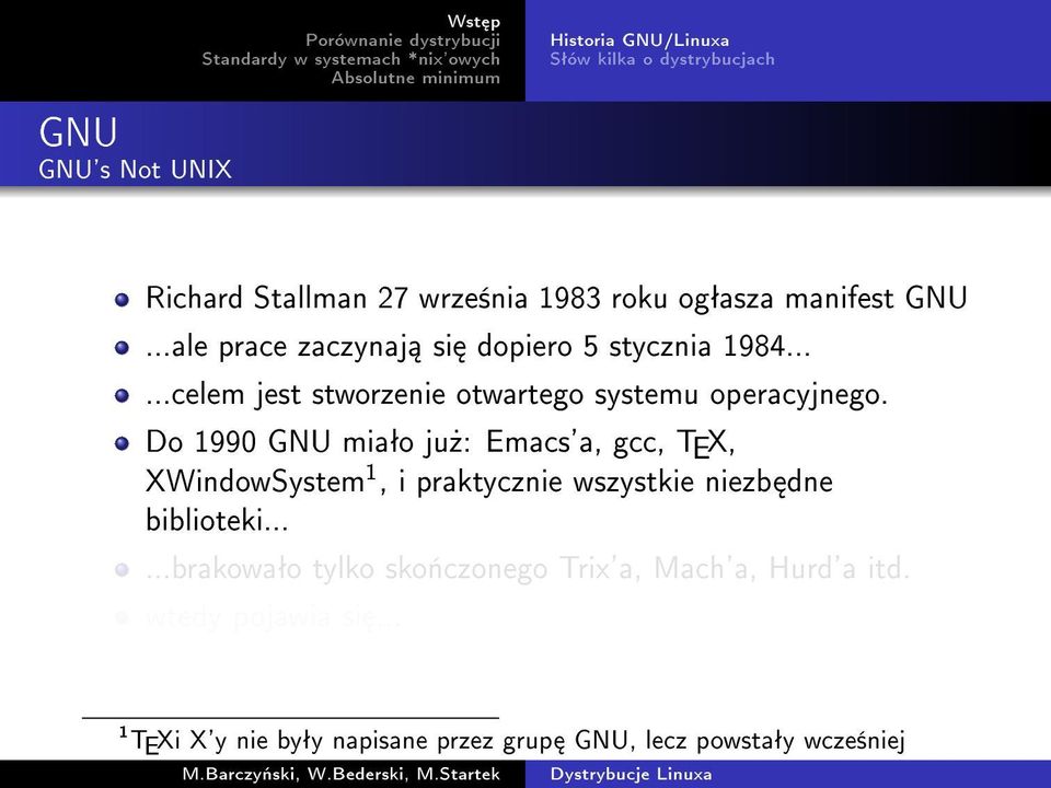 Do 1990 GNU miaªo ju»: Emacs'a, gcc, TEX, XWindowSystem 1, i praktycznie wszystkie niezb dne biblioteki.