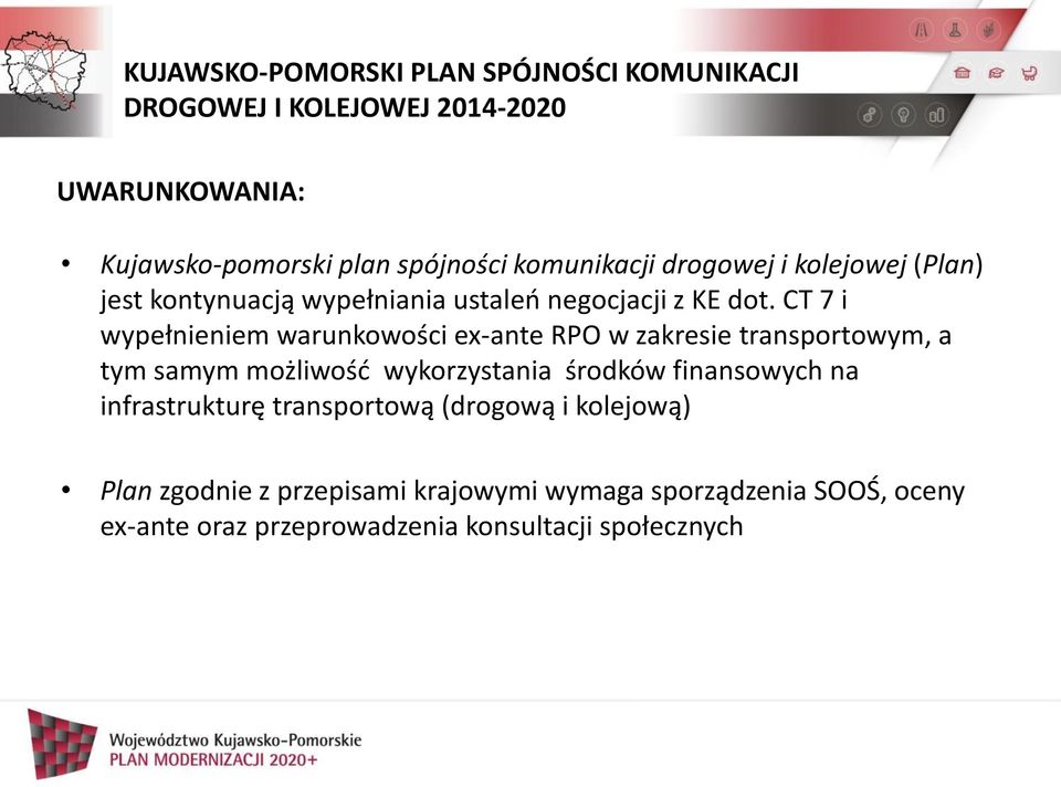 CT 7 i wypełnieniem warunkowości ex-ante RPO w zakresie transportowym, a tym samym możliwość wykorzystania