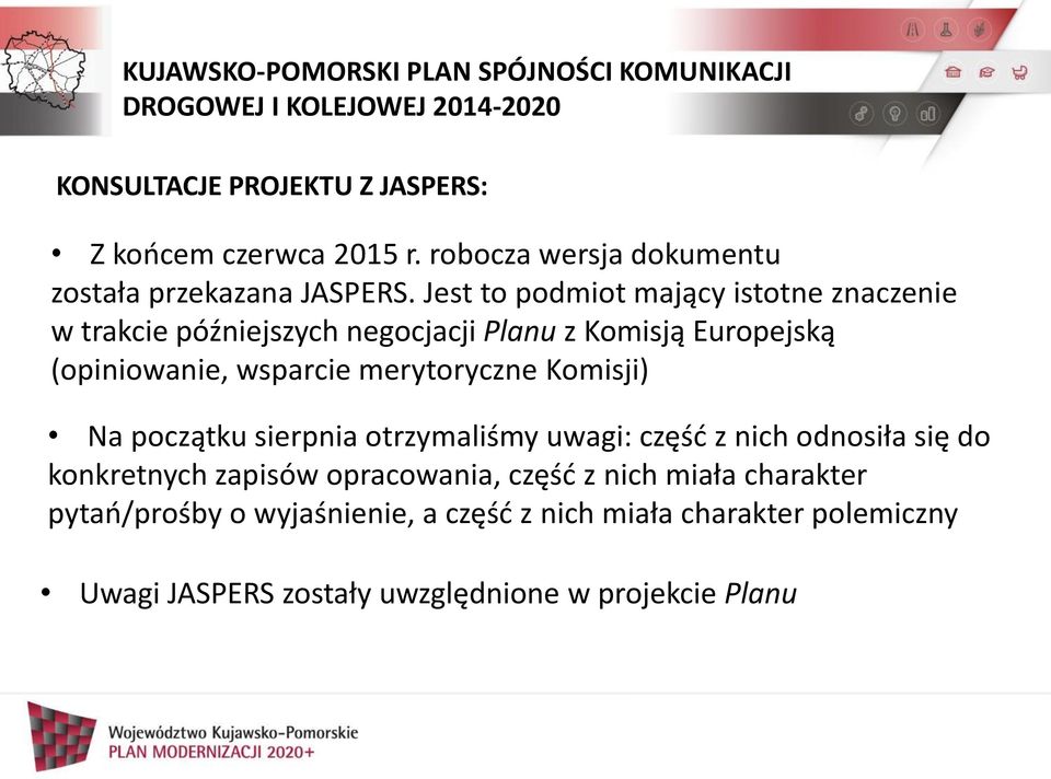 merytoryczne Komisji) Na początku sierpnia otrzymaliśmy uwagi: część z nich odnosiła się do konkretnych zapisów opracowania,