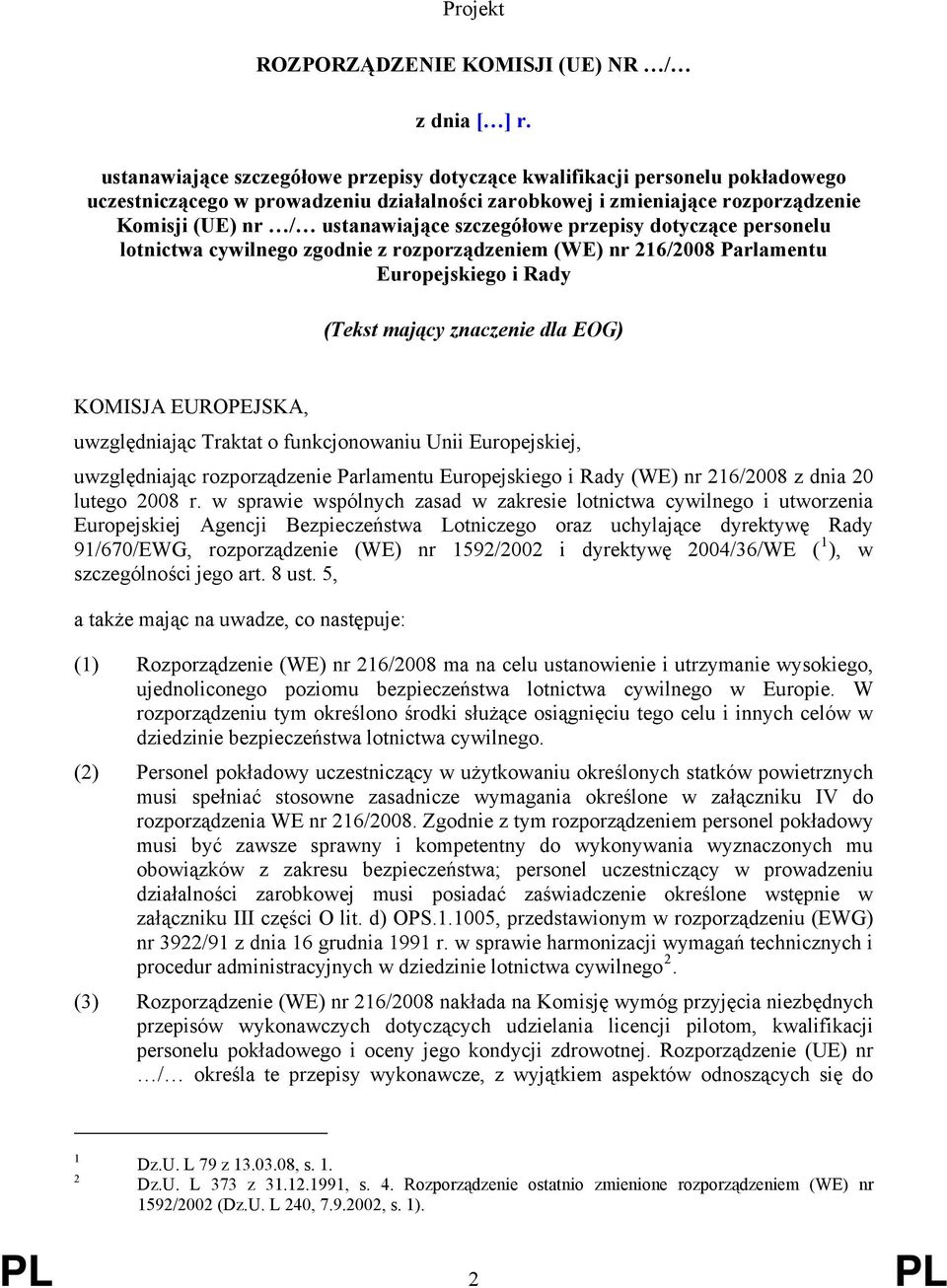 szczegółowe przepisy dotyczące personelu lotnictwa cywilnego zgodnie z rozporządzeniem (WE) nr 216/2008 Parlamentu Europejskiego i Rady (Tekst mający znaczenie dla EOG) KOMISJA EUROPEJSKA,