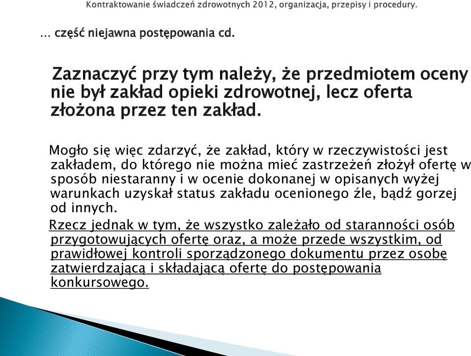 dokonanej w opisanych wyżej warunkach uzyskał status zakładu ocenionego źle, bądź gorzej od innych.