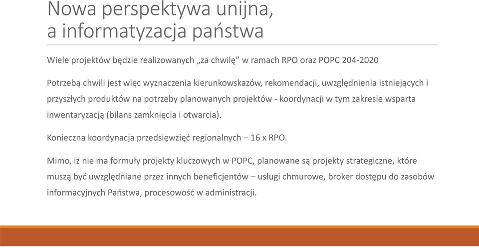 inwentaryzacją (bilans zamknięcia i otwarcia). Konieczna koordynacja przedsięwzięć regionalnych 16 x RPO.