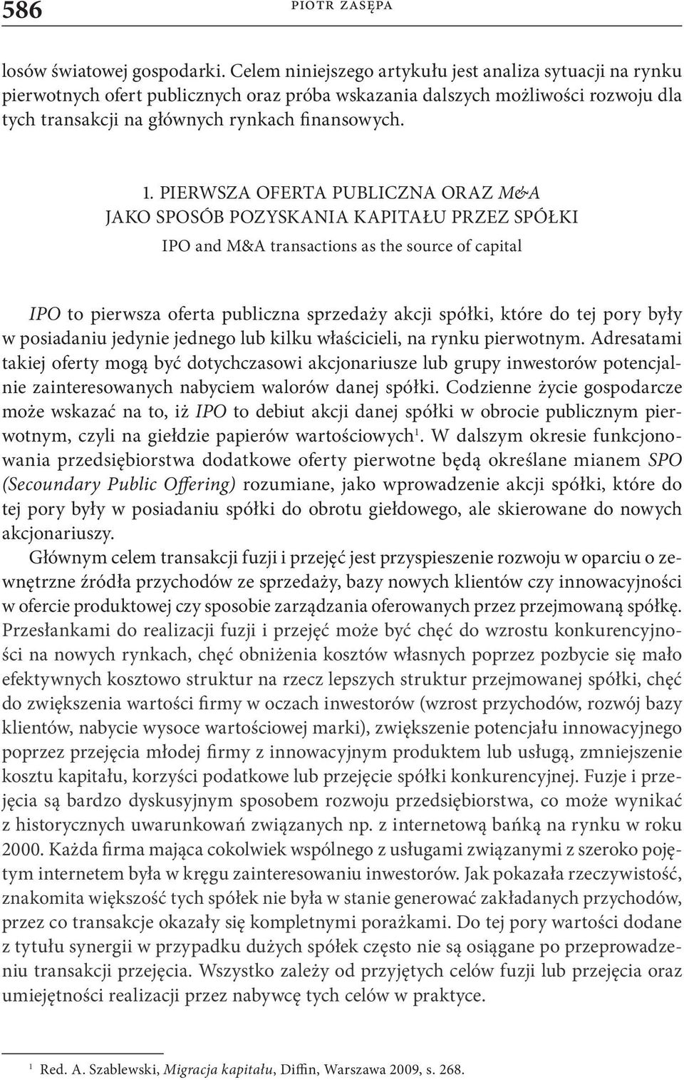 PIERWSZA OFERTA PUBLICZNA ORAZ M&A JAKO SPOSÓB POZYSKANIA KAPITAŁU PRZEZ SPÓŁKI IPO and M&A transactions as the source of capital IPO to pierwsza oferta publiczna sprzedaży akcji spółki, które do tej