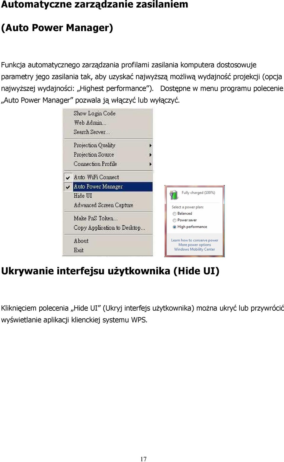 Dostępne w menu programu polecenie Auto Power Manager pozwala ją włączyć lub wyłączyć.